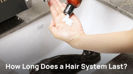 How Long Does a Hair System Last?