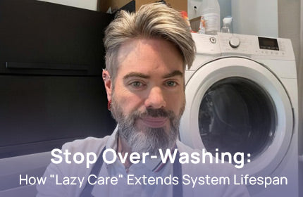 Stop Over-Washing: How "Lazy Care" Extends System Lifespan