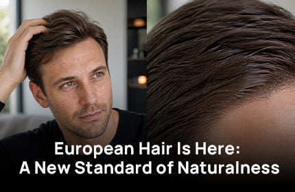 European Hair Is Here: A New Standard of Naturalness