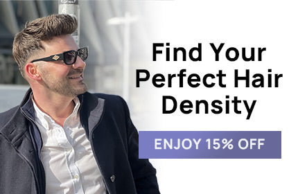 Find Your Perfect Hair Density & Enjoy 15% OFF Your Ideal Hair System