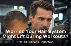 Worried Your Hair System Might Lift During Sports? Enjoy 15% OFF Fitness Collection