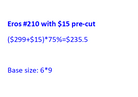 Eros 210 with $15 Pre-cut