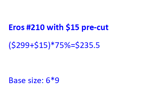 Eros 210 with $15 Pre-cut