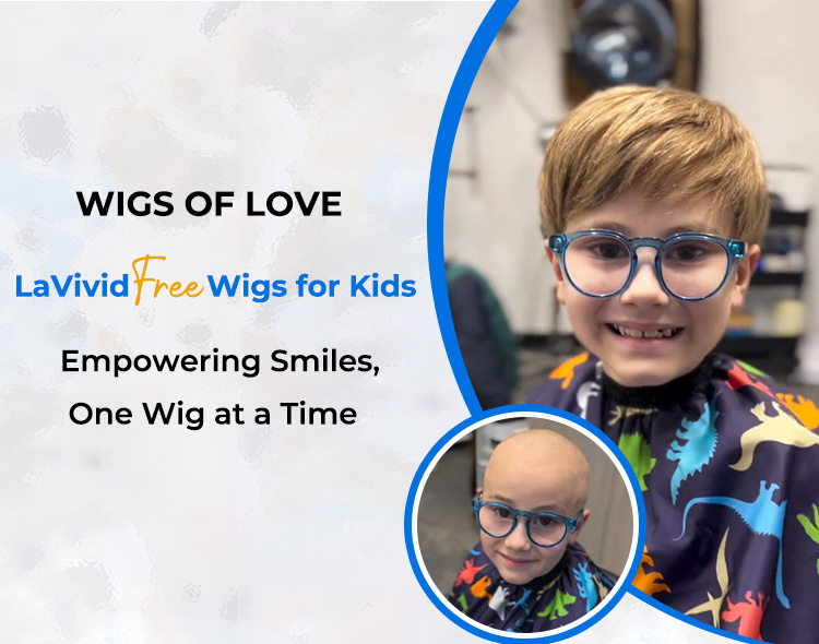wigs of love - LaVivid free wigs for kids - empowering smiles,one wig at a time